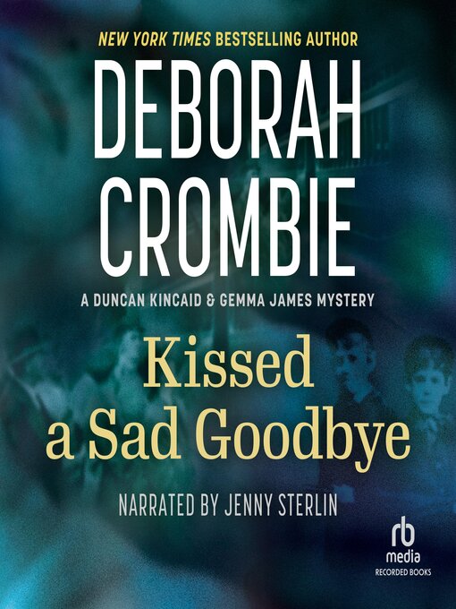Title details for Kissed a Sad Goodbye by Deborah Crombie - Wait list